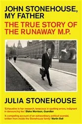 Book cover of John Stonehouse, My Father by Julia Stonehouse