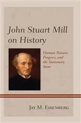 Book cover of John Stuart Mill on History by Jay M. Eisenberg