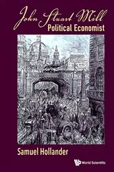 Book cover of John Stuart Mill: Political Economist by Samuel Hollander