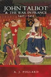 Book cover of John Talbot & the War in France, 1427–1453 by A. J. Pollard