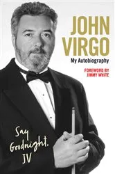 Book cover of John Virgo: Say Goodnight, JV - My Autobiography by Unknown