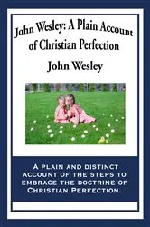 Book cover of John Wesley: A Plain Account of Christian Perfection by Unknown