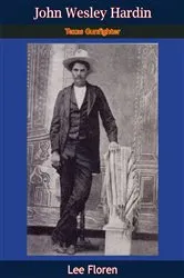 Book cover of John Wesley Hardin by Lee Floren