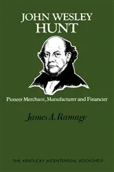 Book cover of John Wesley Hunt by James A. Ramage