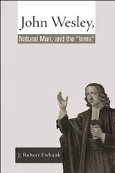 Book cover of John Wesley, Natural Man, and the 'Isms' by J. Robert Ewbank