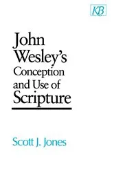 Book cover of John Wesley's Conception and Use of Scripture by Scott J. Jones