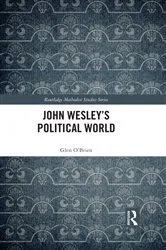 Book cover of John Wesley's Political World by Glen O’Brien