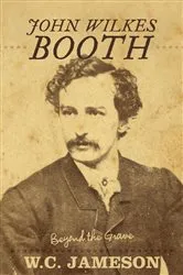Book cover of John Wilkes Booth by W.C. Jameson