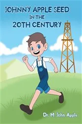 Book cover of Johnny Apple Seed In the 20th Century by Dr. M. John Apple