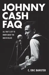 Book cover of Johnny Cash FAQ by C. Eric Banister