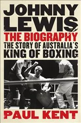 Book cover of Johnny Lewis; The Biography by Paul Kent