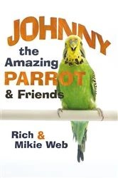 Book cover of Johnny the Amazing Parrot and Friends by Rich