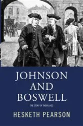 Book cover of Johnson And Boswell: The Story Of Their Lives by Hesketh Pearson