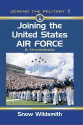 Book cover of Joining the United States Air Force by Snow Wildsmith