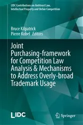 Book cover of Joint Purchasing-framework for Competition Law Analysis & Mechanisms to Address Overly-broad Trademark Usage by Bruce Kilpatrick