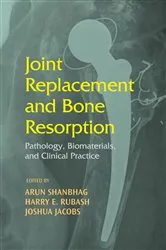Book cover of Joint Replacement and Bone Resorption by Arun Shanbhag