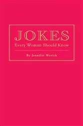Book cover of Jokes Every Woman Should Know by Jennifer Worick