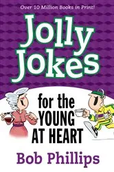 Book cover of Jolly Jokes for the Young at Heart by Bob Phillips