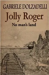 Book cover of Jolly Roger Volume 1: No Man's Land by Gabriele Dolzadelli