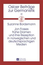 Book cover of Jon Fosses fruehe Dramen und ihre Rezeption in norwegischen und deutschsprachigen Medien by John Ole Askedal