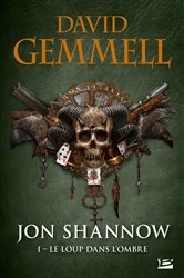 Book cover of Jon Shannow, T1 : Le Loup dans l'Ombre by David Gemmell
