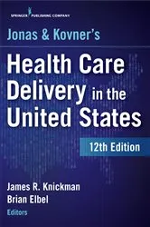 Book cover of Jonas and Kovner's Health Care Delivery in the United States, 12th Edition (12th ed.) by James R. Knickman