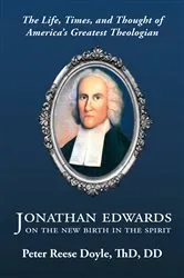 Book cover of Jonathan Edwards on the New Birth in the Spirit by Peter Reese Doyle