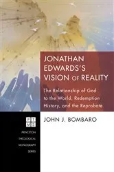 Book cover of Jonathan Edwards’s Vision of Reality by John J. Bombaro