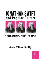 Book cover of Jonathan Swift and Popular Culture Myth, Media and the Man by A. Kelly