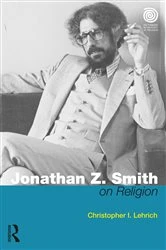 Book cover of Jonathan Z. Smith on Religion by Christopher I. Lehrich