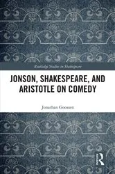 Book cover of Jonson, Shakespeare, and Aristotle on Comedy by Jonathan Goossen