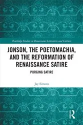 Book cover of Jonson, the Poetomachia, and the Reformation of Renaissance Satire by Jay Simons