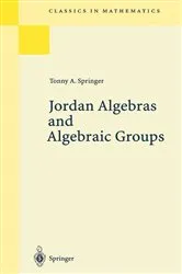 Book cover of Jordan Algebras and Algebraic Groups by Tonny A. Springer