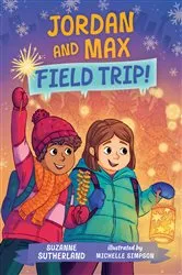 Book cover of Jordan and Max, Field Trip! by Suzanne Sutherland