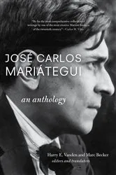 Book cover of José Carlos Mariátegui: An Anthology by Harry E.  E. Vanden Vanden