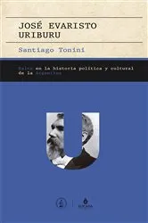 Book cover of José Evaristo Uriburu by Santiago Tonini