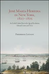 Book cover of José María Heredia in New York, 1823–1825 by Frederick Luciani