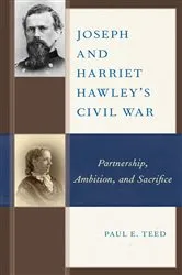 Book cover of Joseph and Harriet Hawley's Civil War by Paul E. Teed