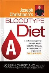 Book cover of Joseph Christiano's Bloodtype Diet A by Joseph Christiano