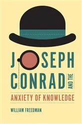 Book cover of Joseph Conrad and the Anxiety of Knowledge by William Freedman