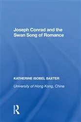Book cover of Joseph Conrad and the Swan Song of Romance by Katherine Isobel Baxter