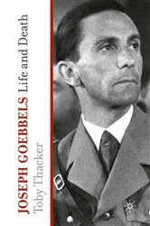Book cover of Joseph Goebbels by T. Thacker