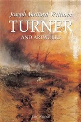 Book cover of Joseph Mallord William Turner and artworks by Eric Shanes