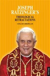 Book cover of Joseph Ratzinger’s Theological Retractations by Cong Quy Lam