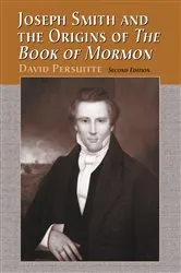 Book cover of Joseph Smith and the Origins of The Book of Mormon, 2d ed. by David Persuitte