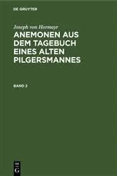 Book cover of Joseph von Hormayr: Anemonen aus dem Tagebuch eines alten Pilgersmannes. Band 2 by Joseph von Hormayr