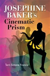 Book cover of Josephine Baker's Cinematic Prism by Unknown