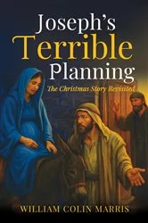 Book cover of Joseph's Terrible Planning by William Colin Marris