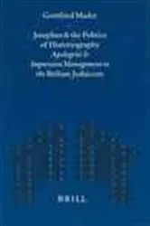 Book cover of Josephus and the politics of historiography : Apologetic and impression management in the Bellum Judaicum by G. Mader