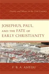 Book cover of Josephus, Paul, and the Fate of Early Christianity by Unknown